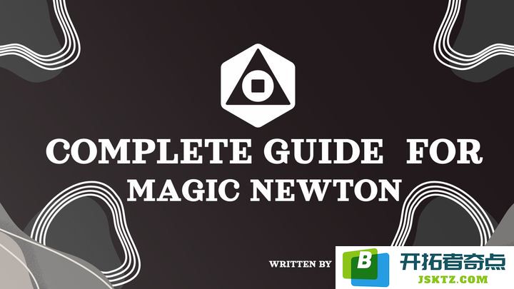 Magic Newton (NEWT)究竟是什么？上市时间和参与NEWT币空投的方式分析